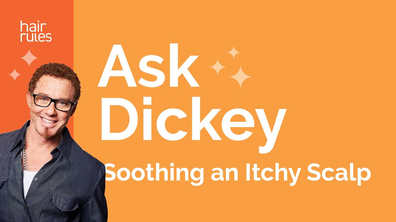 Ask Dickey! E57:How Do I Soothe Itchy Scalp?