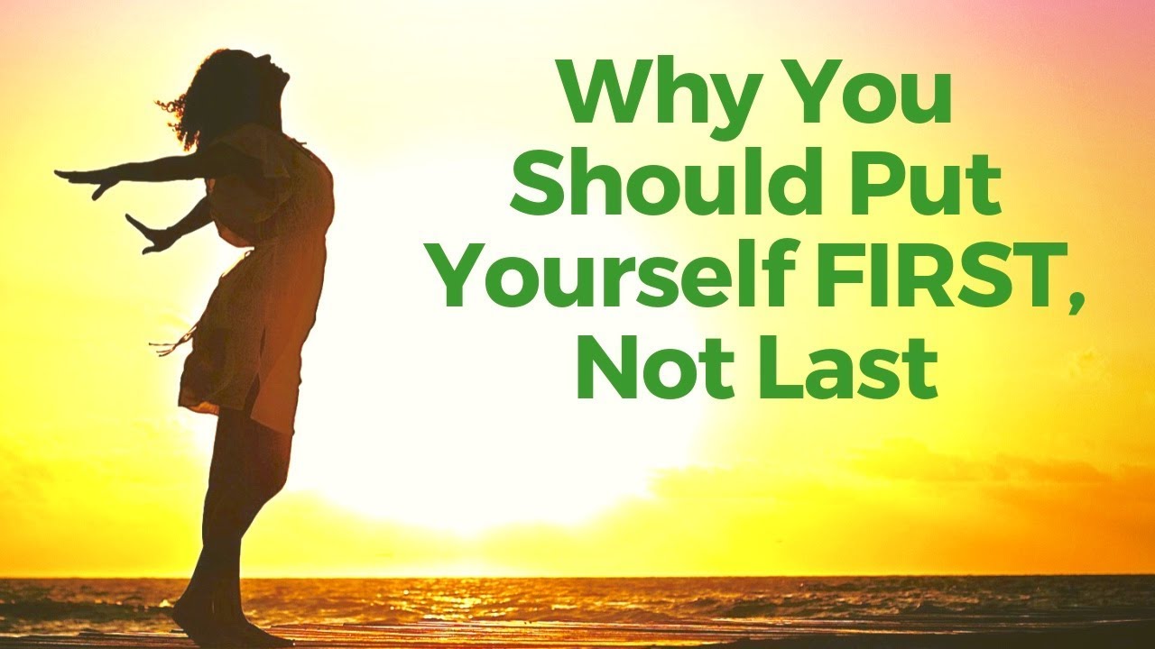 Putting Others First ??? Put Yourself First Not Last Affirmations & Motivation