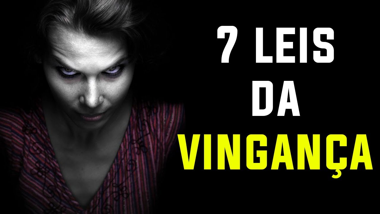 As 7 Leis da Vingan&ccedil;a | Como se Vingar de Uma Pessoa