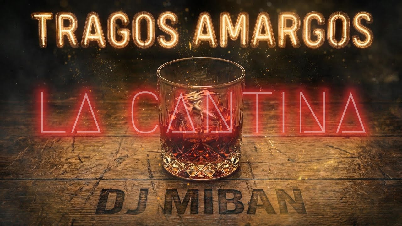 La Cantina - Tragos Amargos | DJ Miban