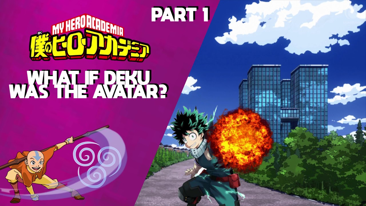 What If Deku Was The Avatar? (Part 1) - MHA What If