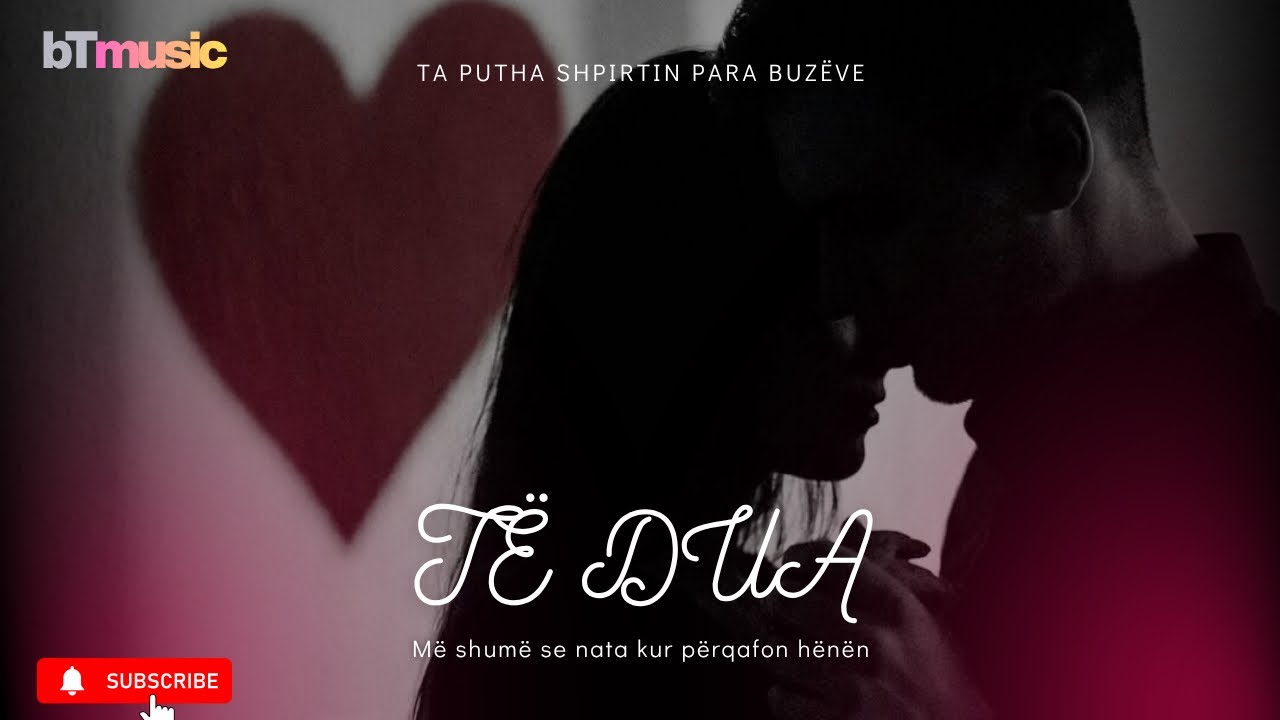 bT - TË DUA