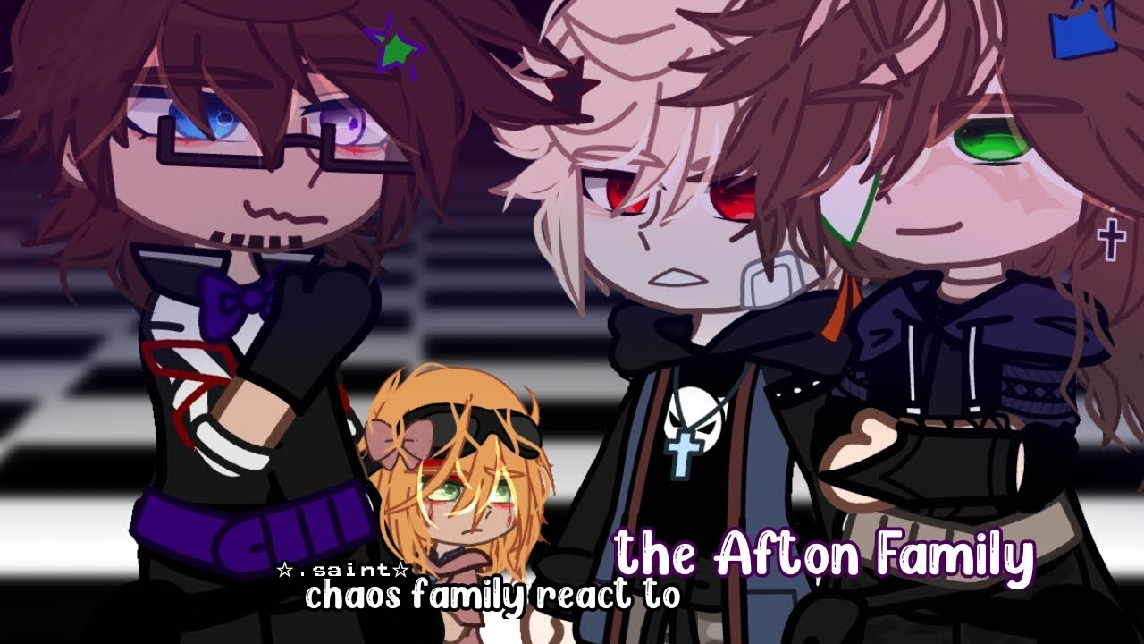chaos family react to the afton family || gcrv || ☆.saint☆ (just.frøgs)