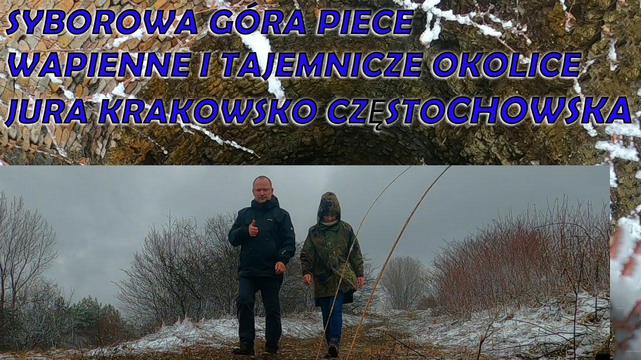 Syborowa Góra Piece Wapienne i Tajemnicze Okolice Jura Krakowsko Częstochowska