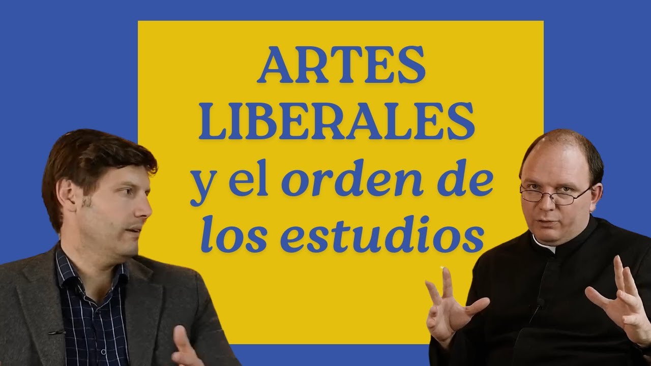Las Artes Liberales y el orden de los estudios | Con Anthony Wright