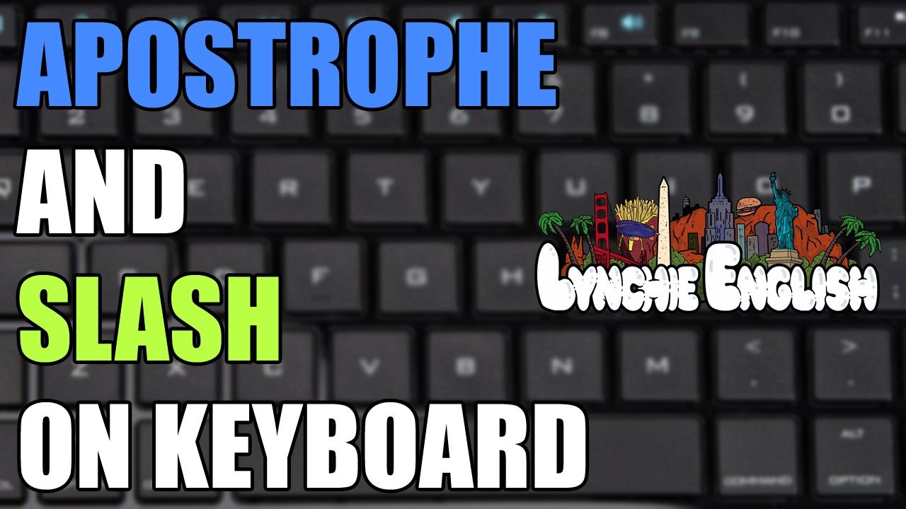 Lynchie English: Apostrophe and Slash on Keyboard