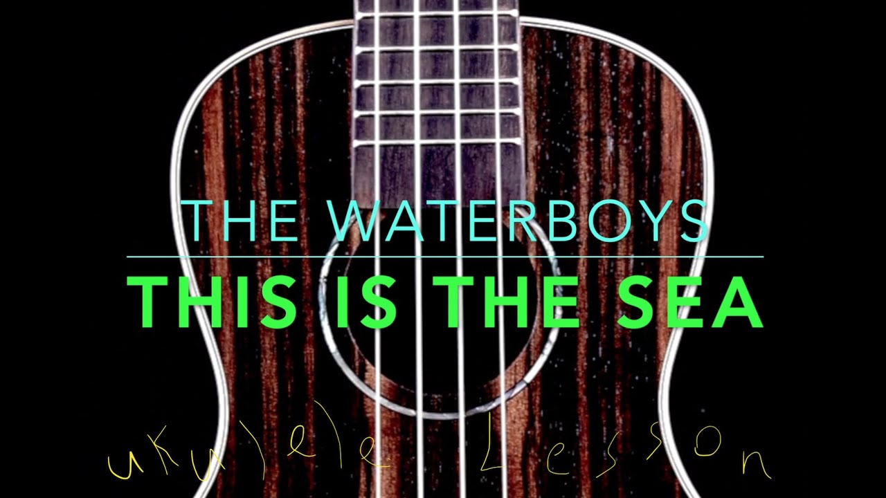 THIS IS THE SEA: Ukulele Lesson (The Waterboys) / Full Tutorial