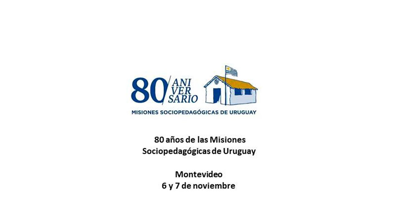 80 años de las Misiones Sociopedagógicas de Uruguay. Montevideo.