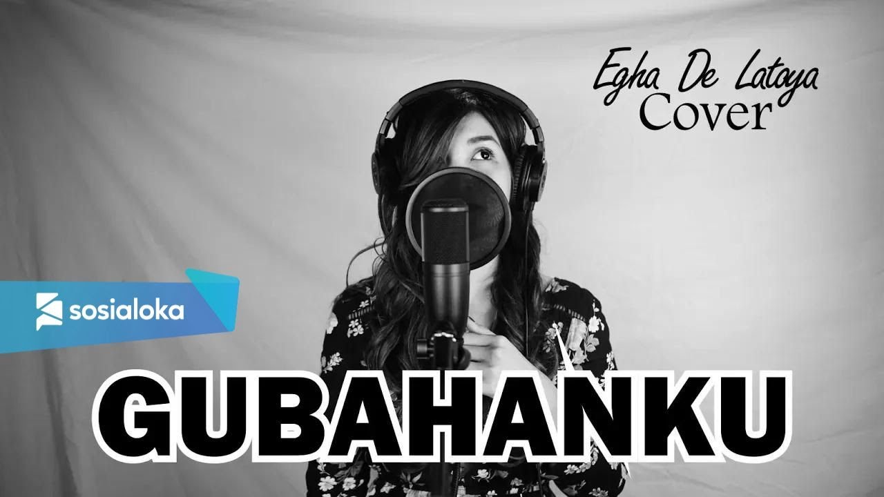 EGHA DE LATOYA - GUBAHANKU ( BROERY MARANTIKA ) - LIVE ACOUSTIC