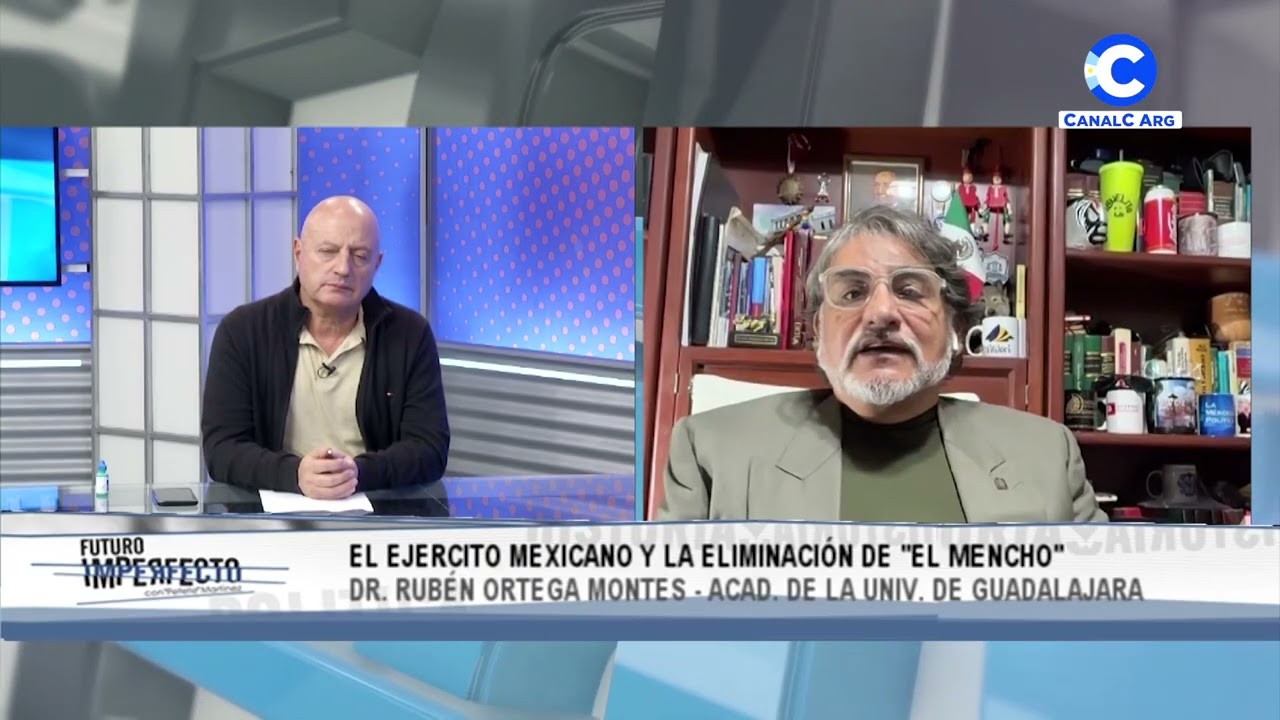 El ejército mexicano y la eliminación de El Mencho | Dr. Rubén Ortega Montes, Acad. Uni. Guadalajara