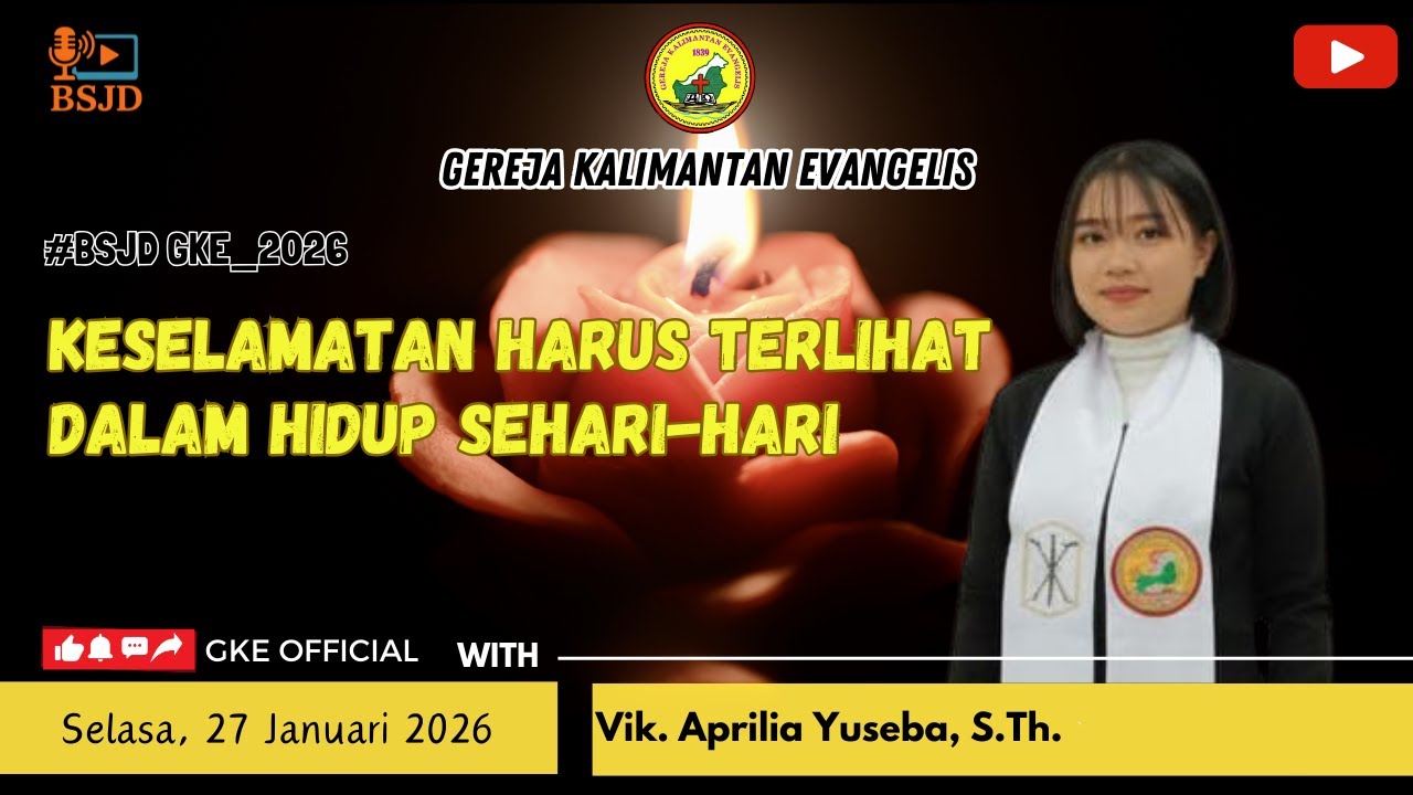 KESELAMATAN HARUS TERLIHAT DALAM HIDUP SEHARI-HARI // BSJD GKE 1312