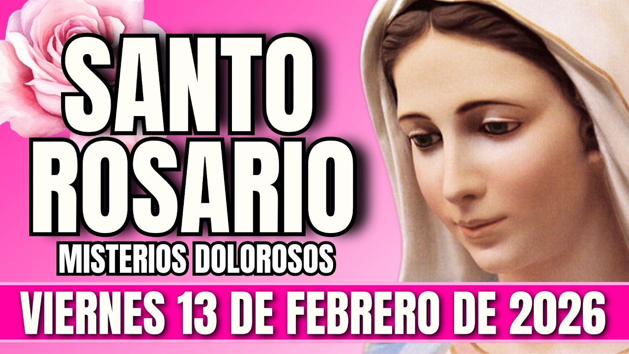 SANTO ROSARIO de HOY 🌹 Viernes 13 de Febrero 2026 | Misterios DOLOROSOS | Rosario completo