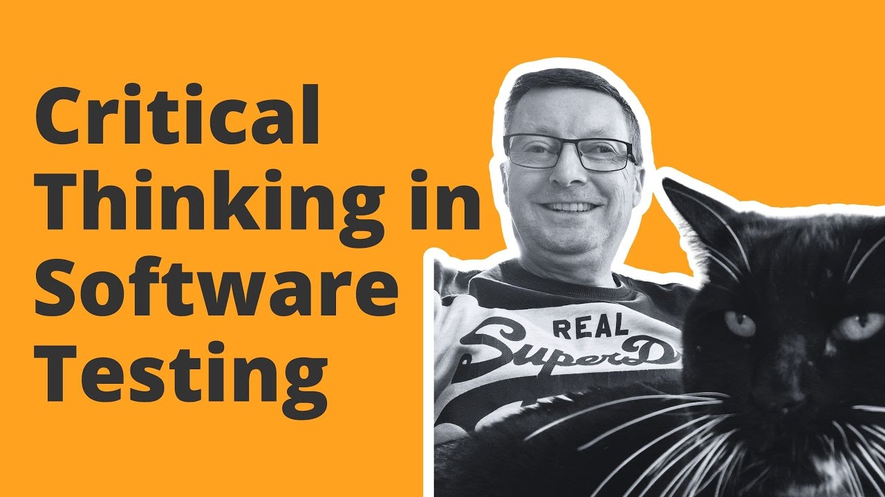 Critical Thinking in Software Testing - Steve Watson