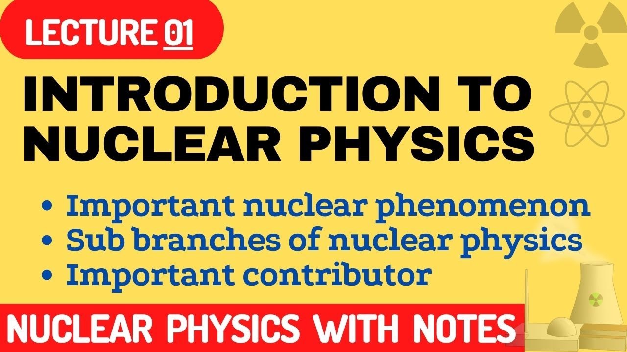 nuclear physics | important nuclear phenomenon | sub branches of nuclear physics