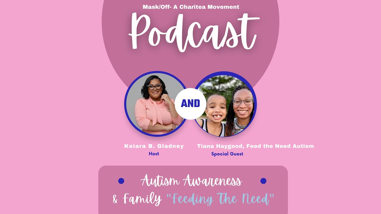 Autism Awareness with Tiana Haygood | Charitea Movement - Mask/Off Podcast | Feed the Need Autism
