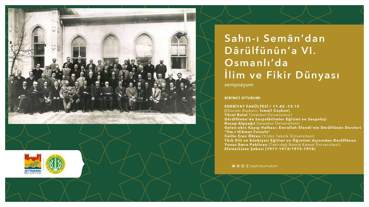 Sahn-ı Sem&acirc;n&rsquo;dan D&acirc;r&uuml;lf&uuml;n&ucirc;n&rsquo;a Osmanlı&rsquo;da İlim ve Fikir D&uuml;nyası VI. - 1. Oturum [12.05.2022]