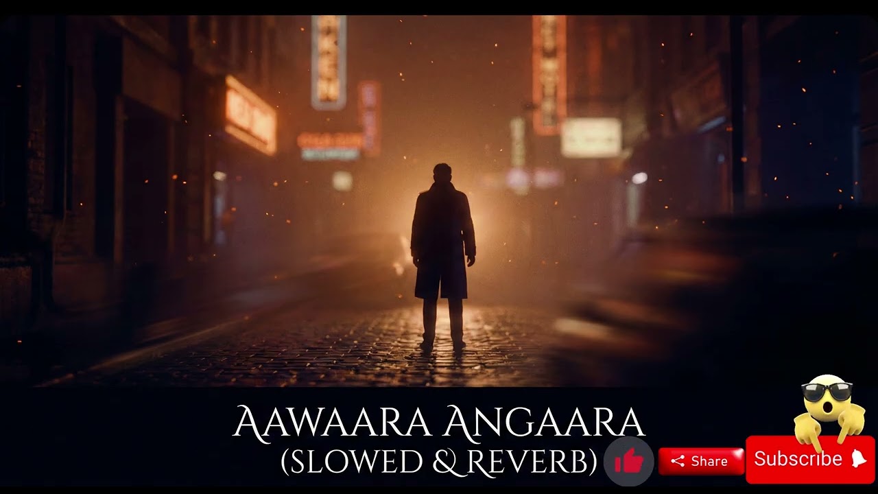Aawaara Angaara (SLOWED & REVERB)