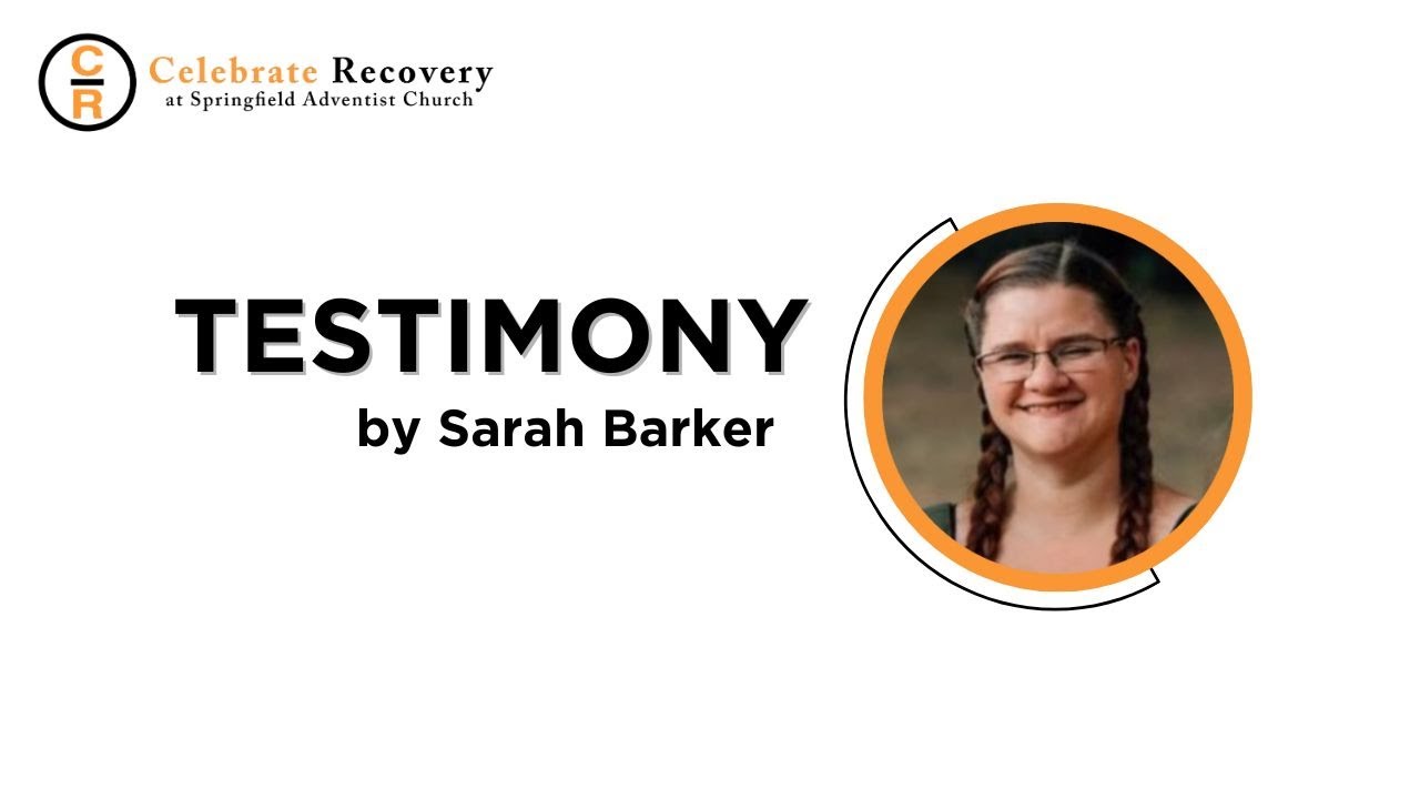 Celebrate Recovery Testimony - Sarah Barker
