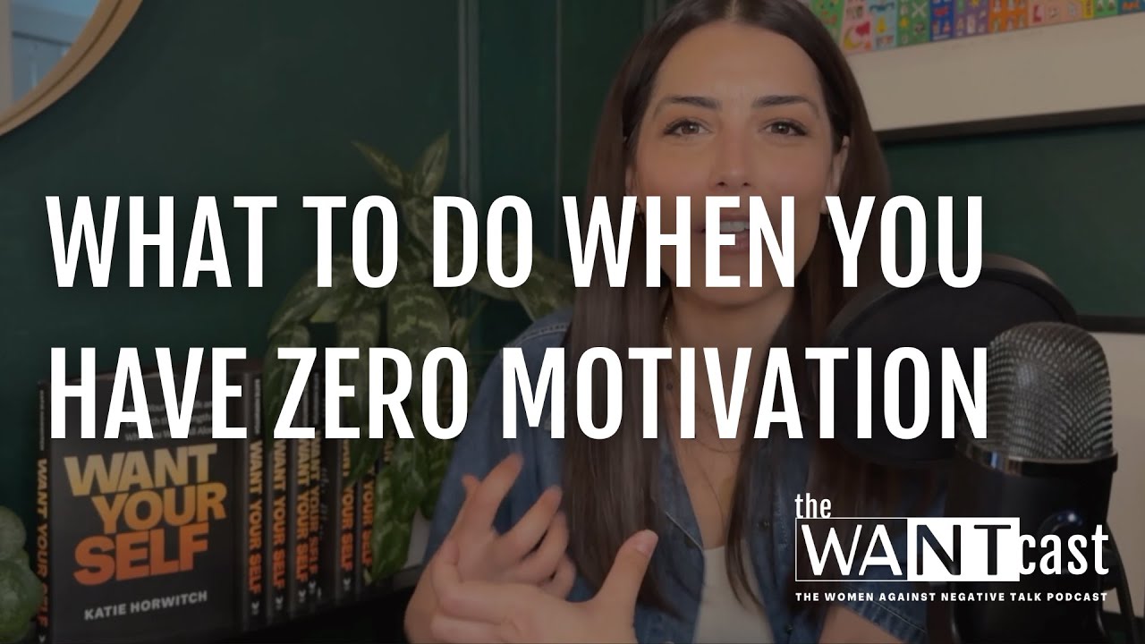 What to Do When You Have ZERO Motivation