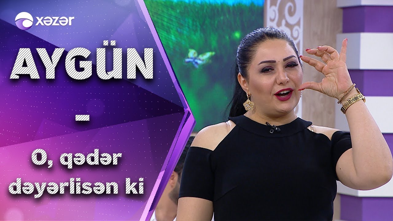 Aygün Şükürova - O qədər dəyərlisən ki