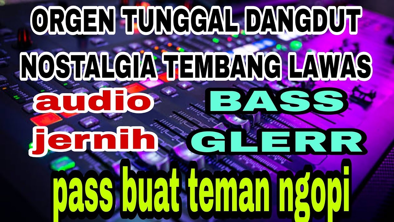 ORGEN TUNGGAL DANGDUT NOSTALGIA TEMBANG LAWAS PALING DI CARI