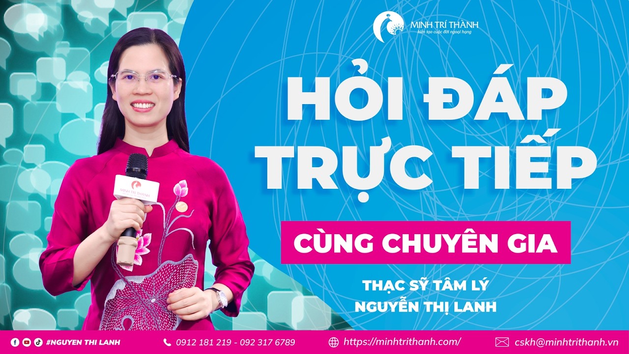 Hỏi Đáp Trực Tiếp Giải Đáp Băn Khoăn Về Chủ Đề Kết Nối Với Con Cùng Chuyên Gia Nguyễn Thị Lanh
