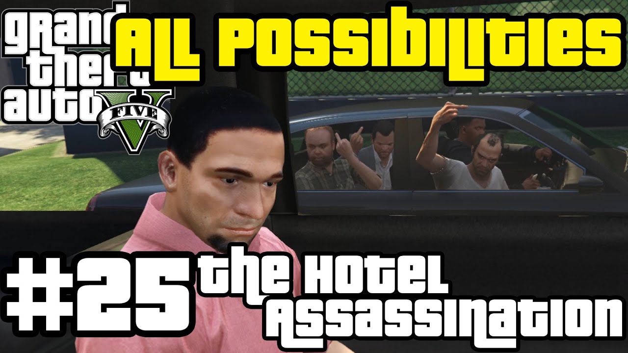 GTA V - The Hotel Assassination (All Possibilities)
