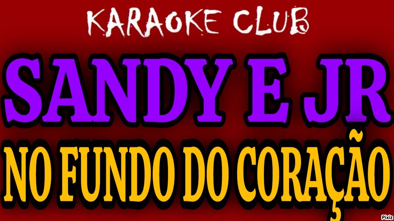 SANDY E JR - NO FUNDO DO CORAÇÃO ( KARAOKÊ )
