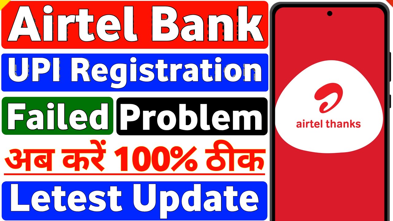 Airtel Payments Bank UPI Registration Failed ? How To Fix Airtel Payment Bank UPI Registration Error