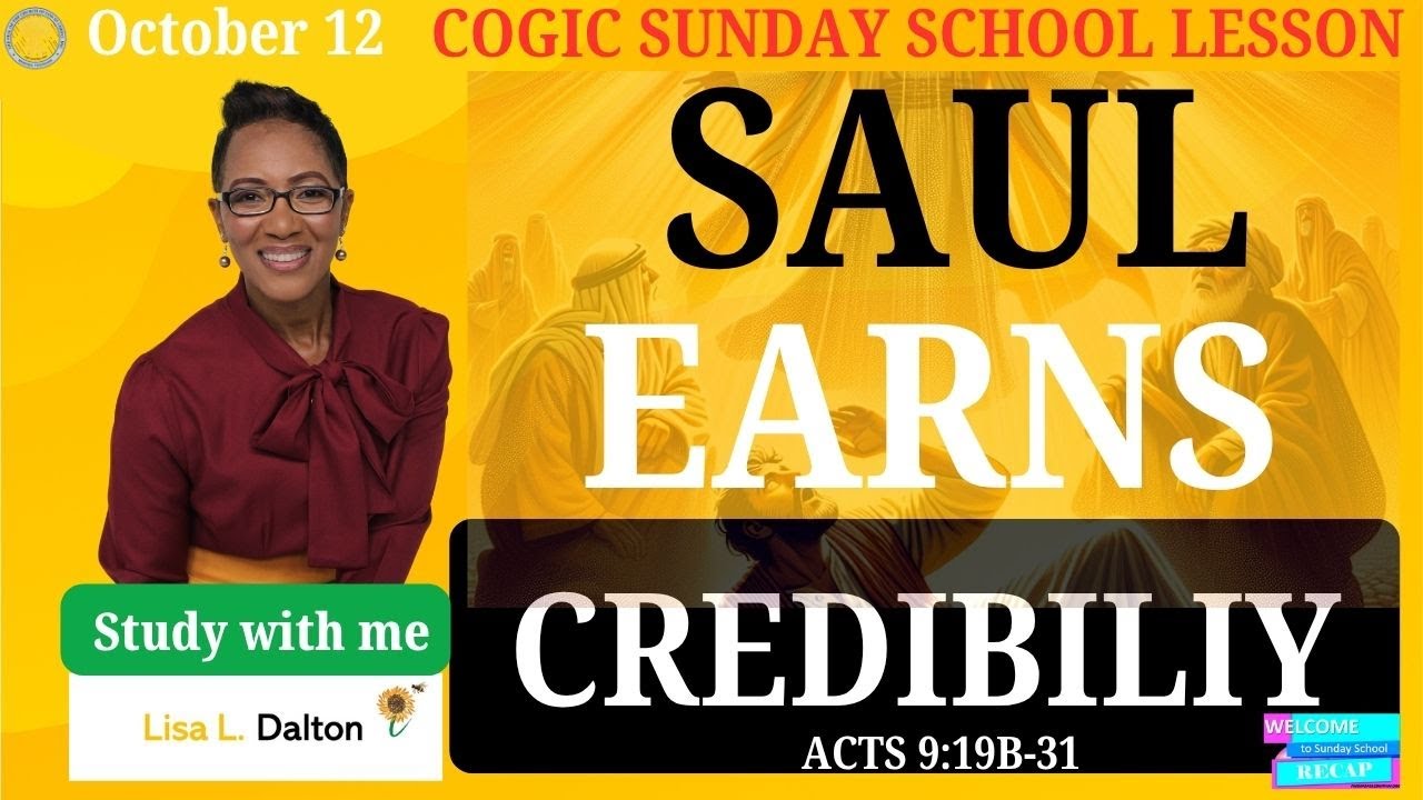 Saul Earns Credibility, Acts 9:19b-31, October 12, 2025, COGIC Legacy Edition Sunday School Lesson 6