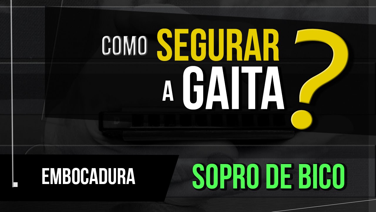 Gaita para iniciantes - Sopro, empunhadura e embocadura [ Gaita de boca ]
