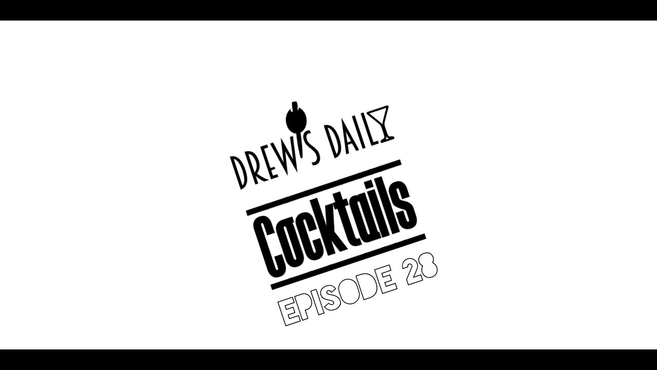 Drew's Daily Cocktail: Episode 28