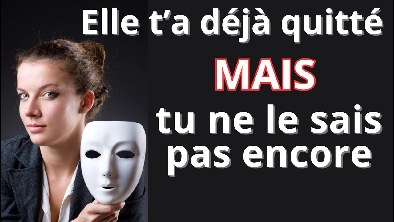 Elle t'a déjà quitté mais tu ne le sais pas encore !