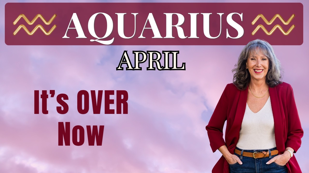 AQUARIUS ♒ It&rsquo;s OVER &mdash; Something Better Is Coming FAST! ✨ April 2026 Tarot