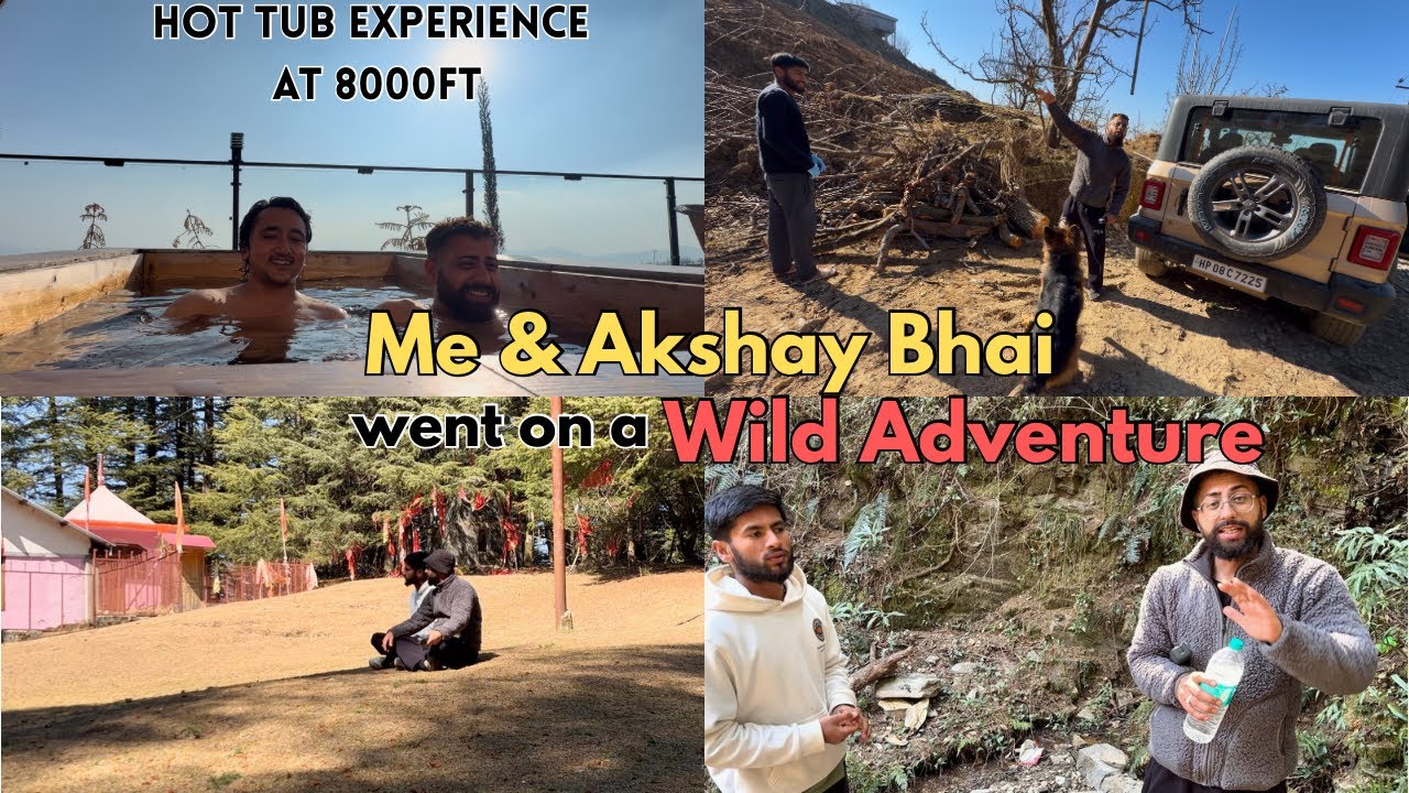 Mai aur Akshay bhai ne experience kiya Hot tub ka 8000ft 🥶 pr 🤩😋Aaj hum nikale wild adventure pr 😅🤪