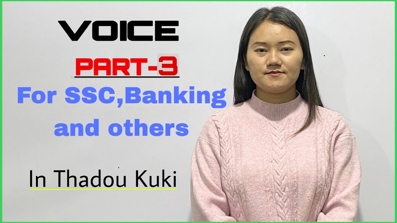 VOICE Part- 3 || For SSC,Banking and others || In Thadou kuki ||