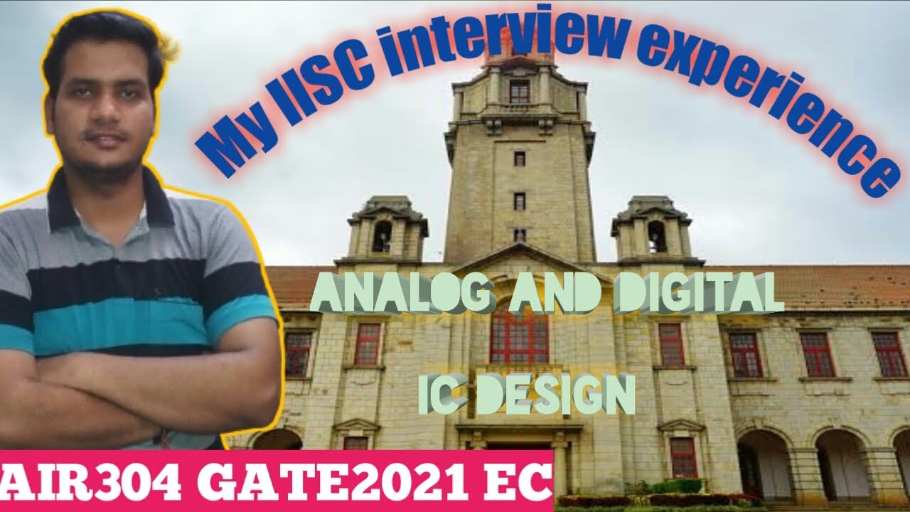 MY IISC INTERVIEW EXPERIENCE||ESE||ANALOG AND DIGITAL IC DESIGN||BY AIR304