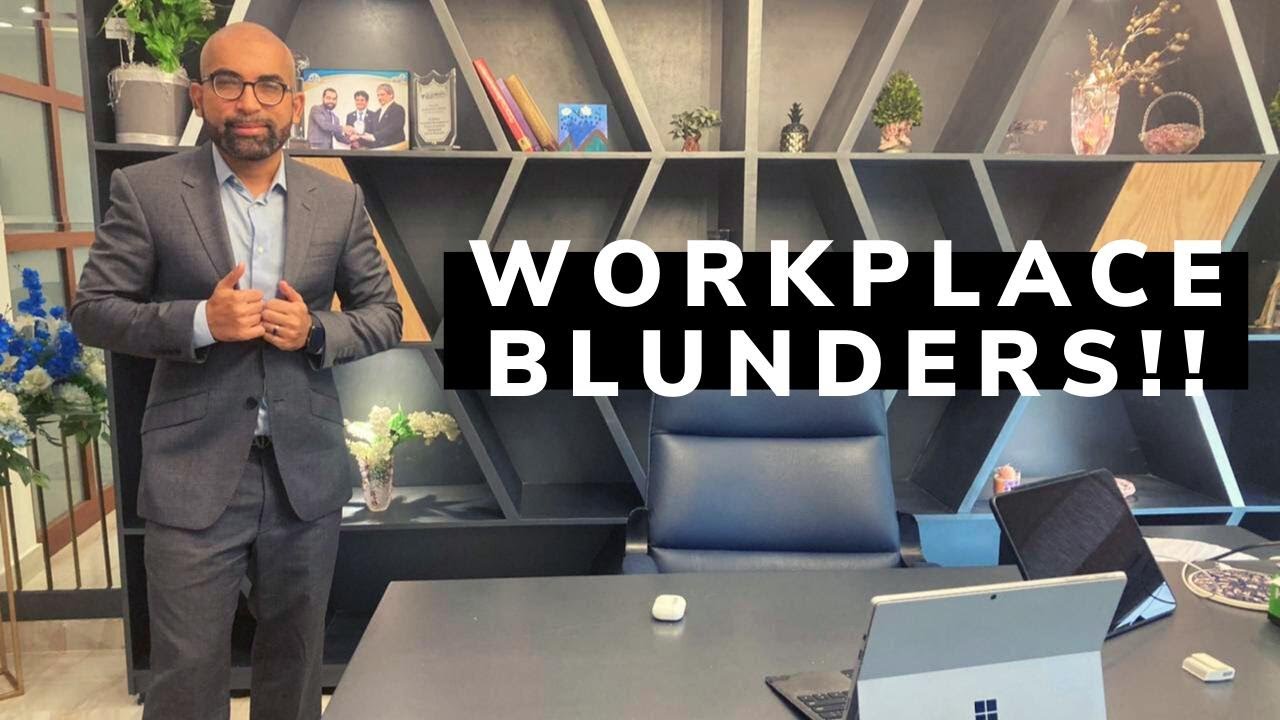 Top Workplace Blunders to Avoid | Career Tips and Mistakes by Mustafa Mirchawala