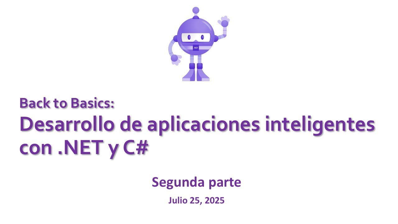 Back To Basics: Desarrollo de aplicaciones inteligentes con .NET y C# - 2a parte