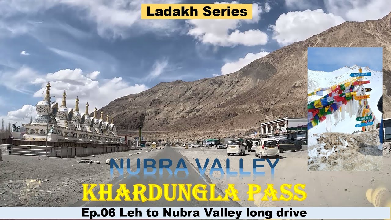 Khardungla Pass | Leh to Nubra Valley (Diskit) | Ladakh road trip by car | roadtrips