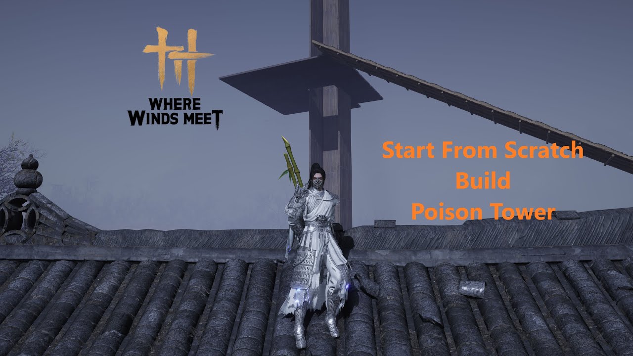 Start From Scratch Build Poison Tower - Where Winds Meet