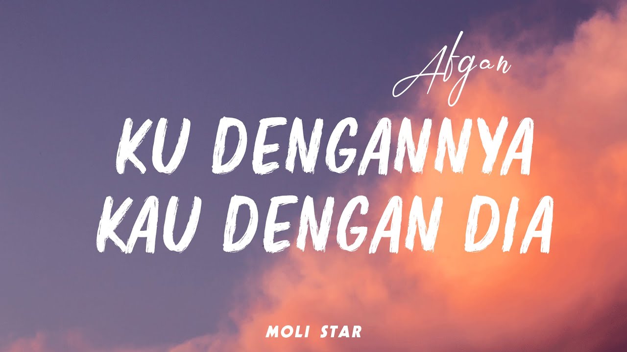 [Lirik] Ku Dengannya Kau Dengan Dia - Afgan