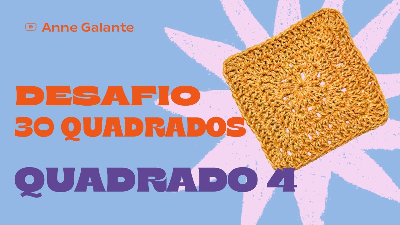 Desafio 30 quadradinhos de crochê PASSO A PASSO | Quadrado 4 | Anne Galante