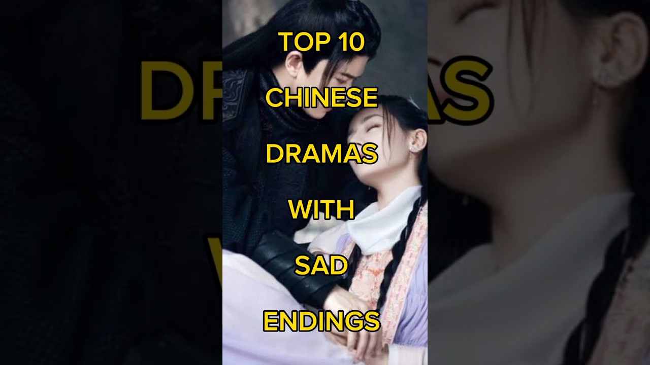 TOP 10 CHINESE DRAMAS WITH SAD ENDINGS #cdrama #unfrezzmyaccount #viralvideo