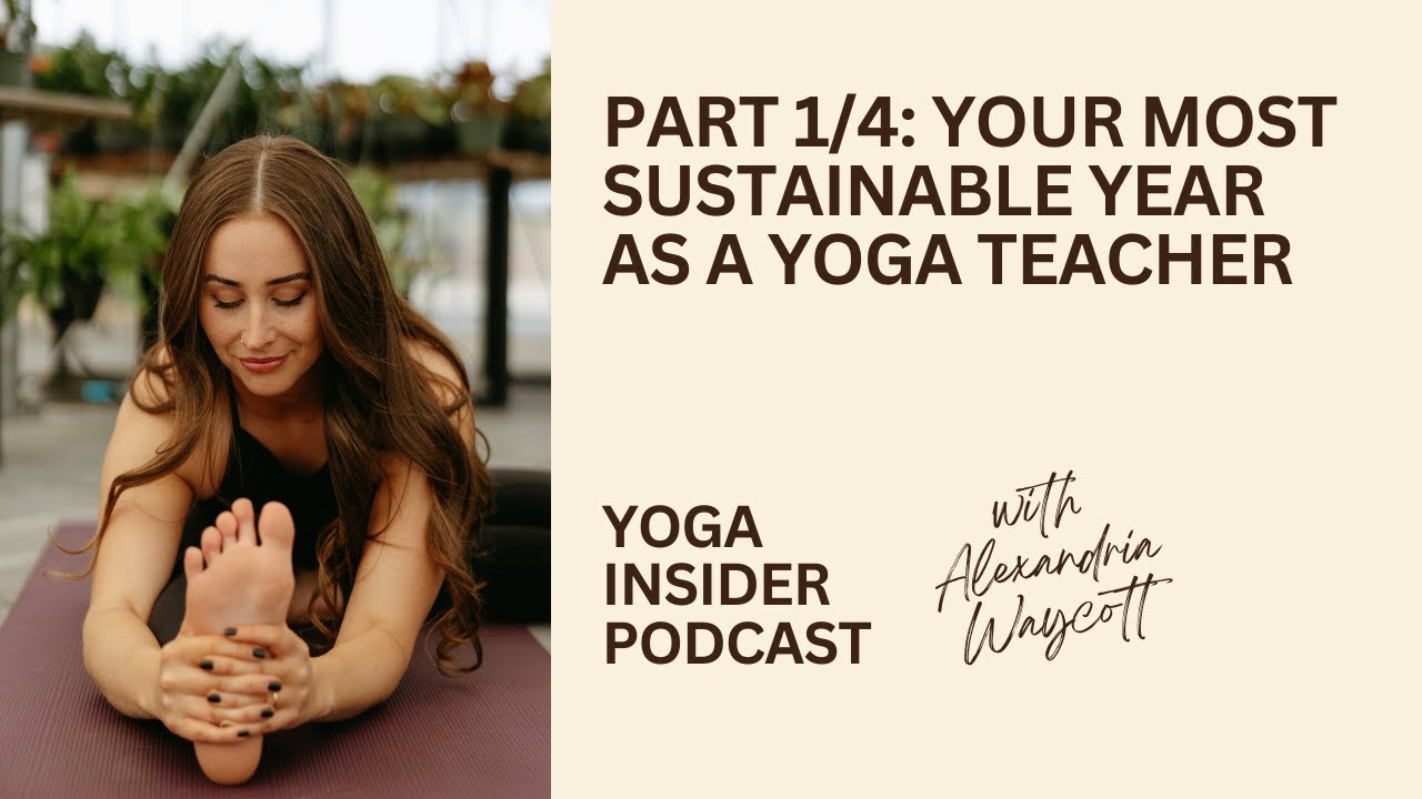 Part 1/4: Your Most Sustainable Year as a Yoga Teacher