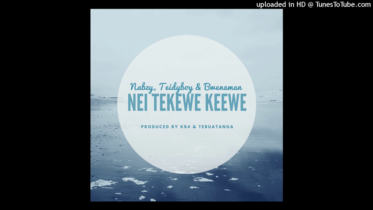 Nei Tekeewe keewe By - Nabzy,Teidy Boy & Bwenaman ( Produced By Kb4 & Tebuatanga) Kiribati Music