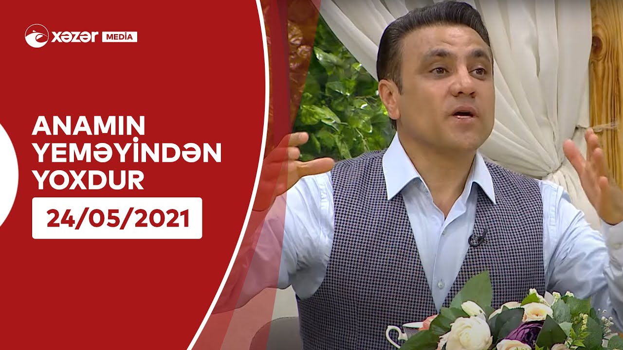 Anamın Yeməyindən Yoxdur - Sahib İbrahimov 24.05.2021