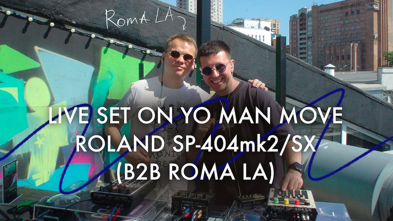 ROMA LA B2B ЖЕНЯ PNV - LIVE SET ON YO MAN MOVE PARTY | ROLAND SP-404 (PART 1)