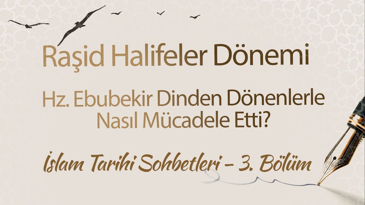 Hz. Ebubekir'in Halifeliği Döneminde Yaşanan Gelişmeler | İslam Tarihi Sohbetleri (3. Bölüm)