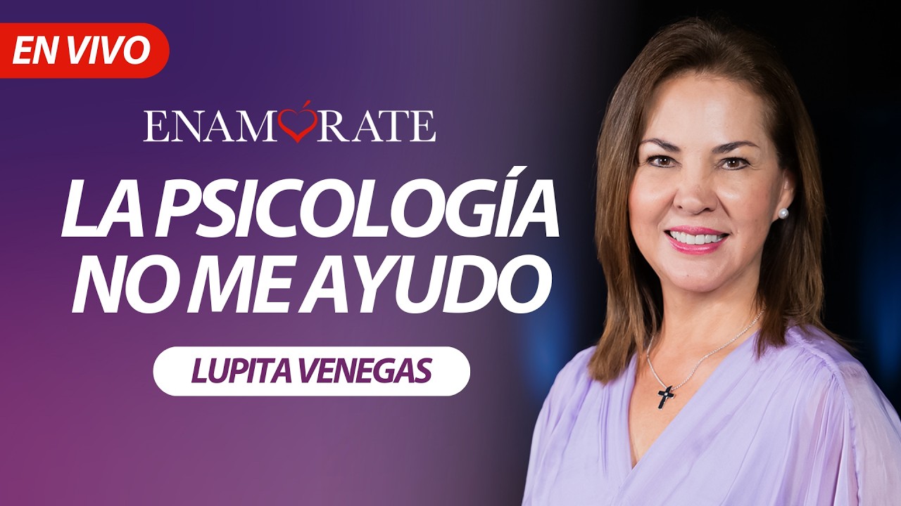 Enamórate con Lupita Venegas: La psicología no me ayudo